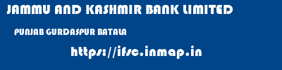 JAMMU AND KASHMIR BANK LIMITED  PUNJAB GURDASPUR BATALA   ifsc code